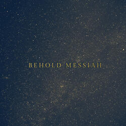 Behold Messiah