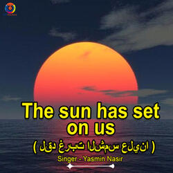 The Sun Has Set On Us