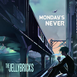 Monday's Never