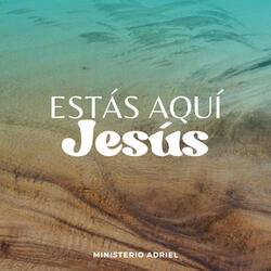 Estás Aquí Jesús