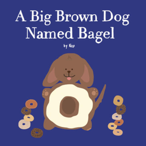 A Big Brown Dog Named Bagel