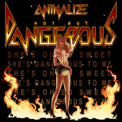 Hot But Dangerous