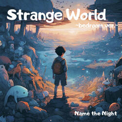 Strange World ~bedroom ver.~