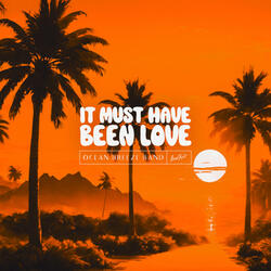 It Must Have Been Love