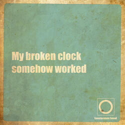 My Broken Clock Somehow Worked
