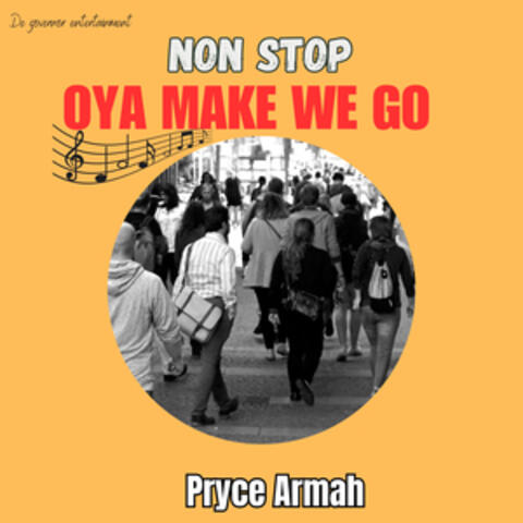 Non Stop Oya Make We Go