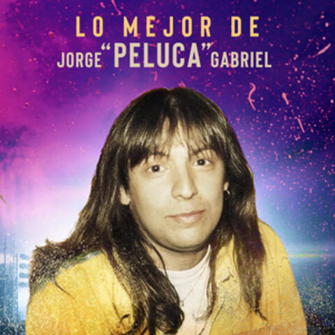 Lo Mejor de Jorge "Peluca" Gabriel