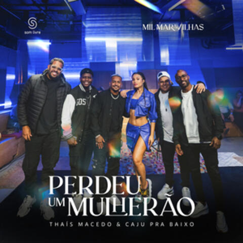 Perdeu Um Mulherão