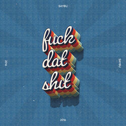 Fuck Dat Shit