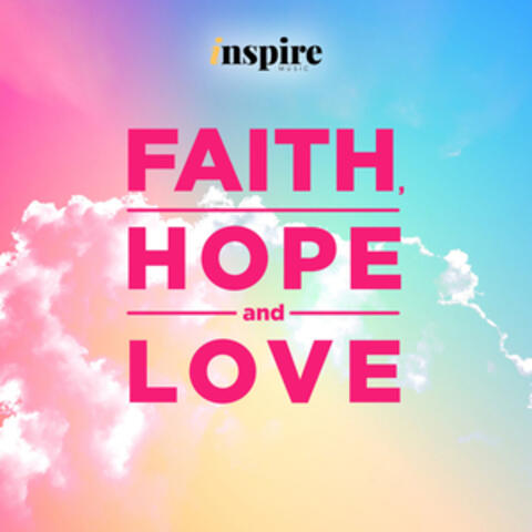 Faith, Hope and Love