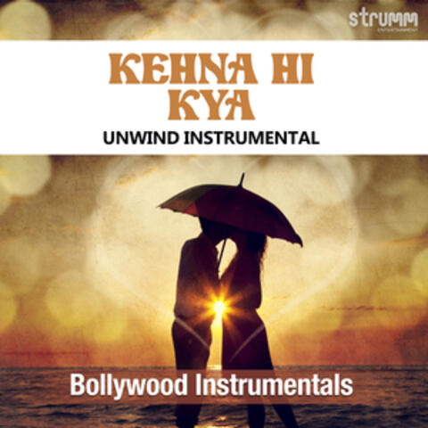 Kehna Hi Kya (Unwind Instrumental)