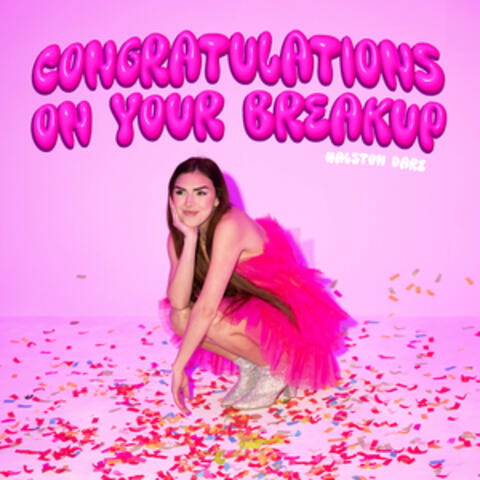 Congratulations on Your Breakup