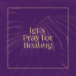 Let's Pray for Healing