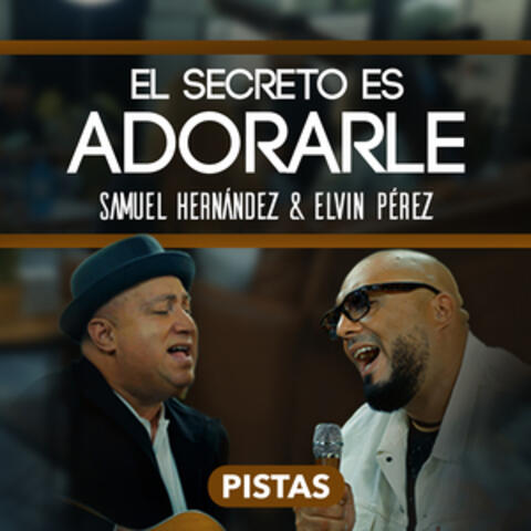 El Secreto es Adorarle