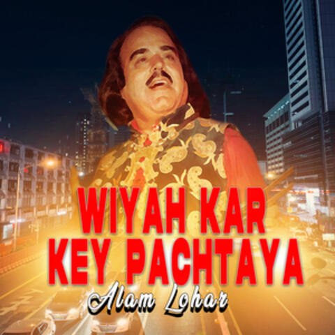 Wiyah Kar Key Pachtaya
