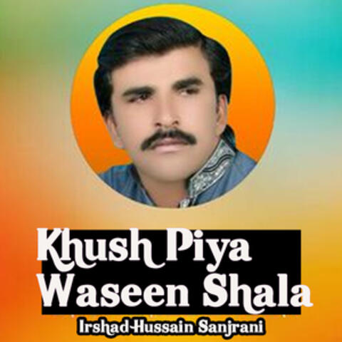 Khush Piya Waseen Shala