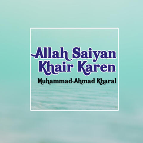 Allah Saiyan Khair Karen