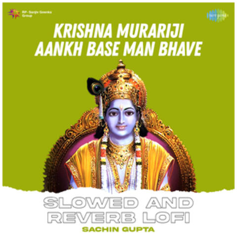 Krishna Murariji Aankh Base Man Bhave