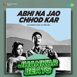 Abhi Na Jao Chhod Kar