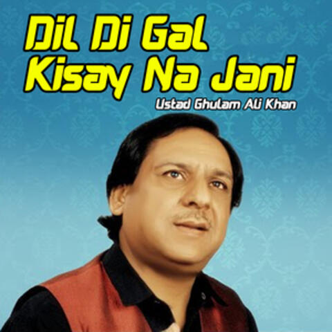Dil Di Gal Kisay Na Jani