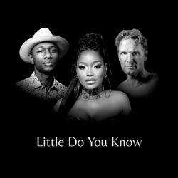 LITTLE DO YOU KNOW