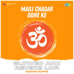 Maili Chadar Odhe Ke