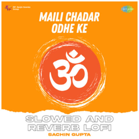 Maili Chadar Odhe Ke