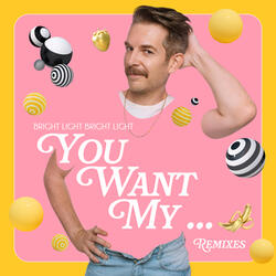 You Want My …