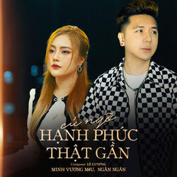 Cứ Ngỡ Hạnh Phúc Thật Gần
