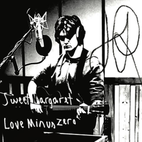 Sweet Margaret / Love Minus Zero
