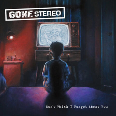 Don't Think I Forgot About You