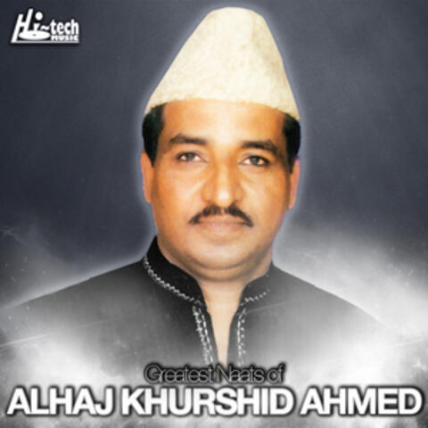 Greatest Naats Of Alhaj Khurshid Ahmed