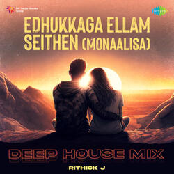 Edhukkaga Ellam Seithen (Monaalisa)