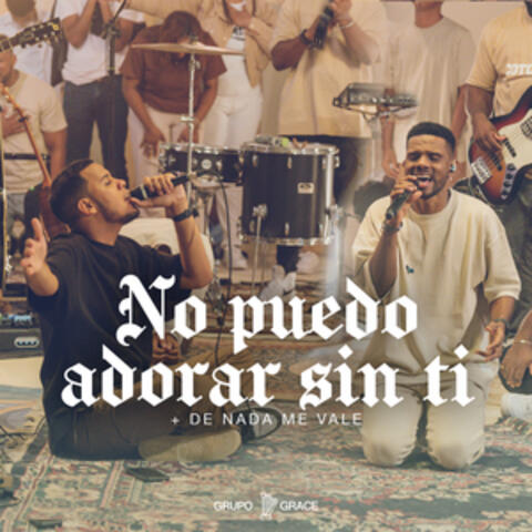 No puedo adorar sin ti