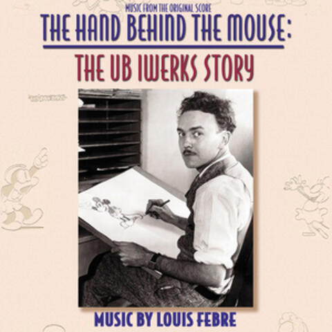 The Hand Behind The Mouse: The UB Iwerks Story (Music From The Original Score)