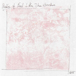 Make It Feel Like The Garden