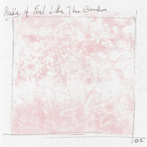 Make It Feel Like The Garden