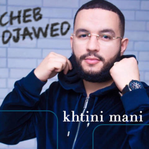 khtini mani