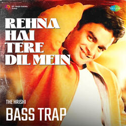 Rehna Hai Tere Dil Mein
