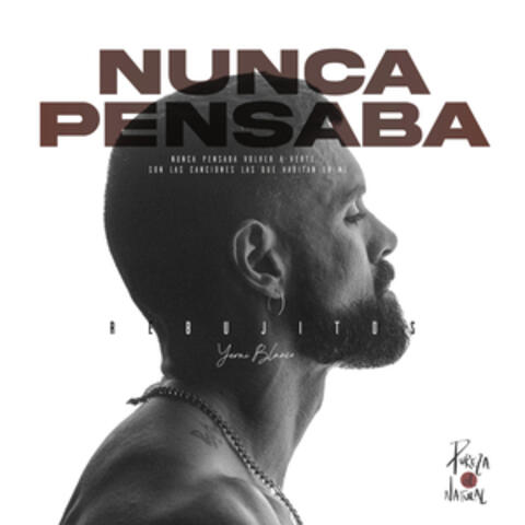 Nunca pensaba