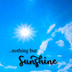 NOTHING BUT SUNSHINE