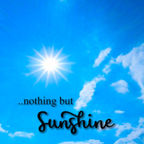 NOTHING BUT SUNSHINE