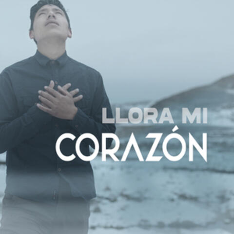 Llora Mi Corazón