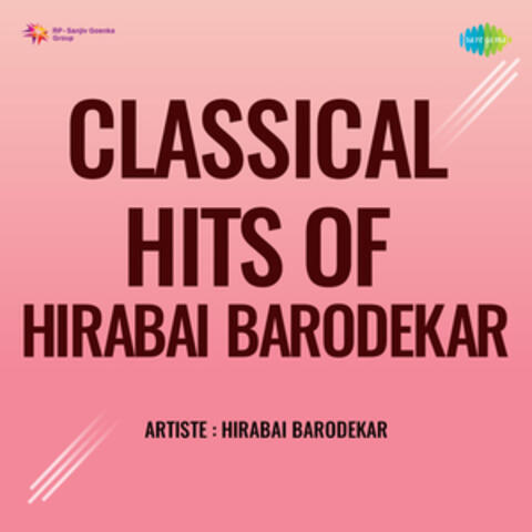 Classical Hits of Hirabai Barodekar