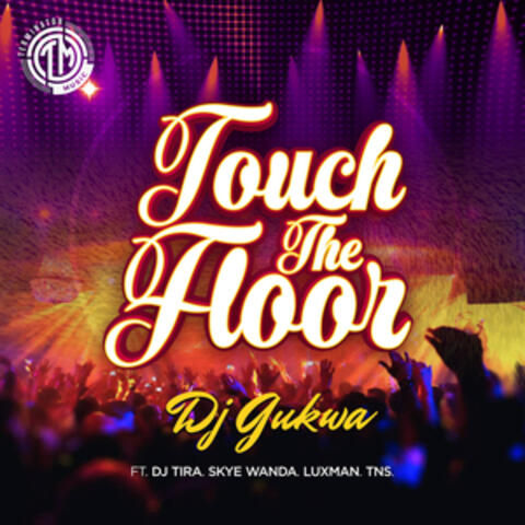 Touch the Floor (feat. DJ Tira, Skye Wanda, Luxman & Tns)