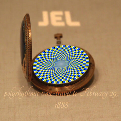 polyrhythmic time-travel to February 29, 1888