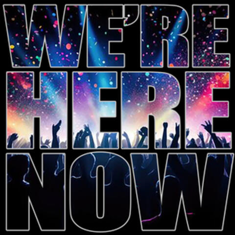 We're Here Now (LPT Anthem)