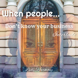 When People Don't Know Your Business