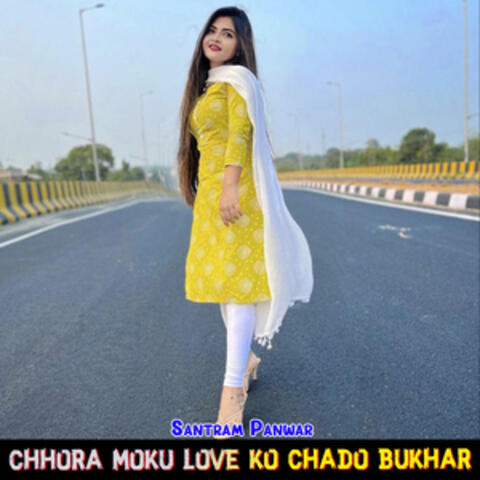 Chhora Moku Love Ko Chado Bukhar