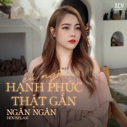 Cứ Ngỡ Hạnh Phúc Thật Gần
